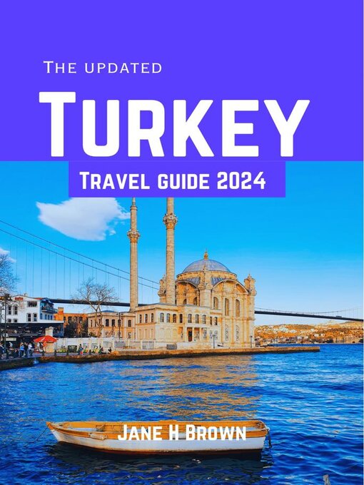 Title details for THE UPDATED TURKEY TRAVEL GUIDE 2024 by Jane H brown - Available